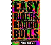 Easy Riders Raging Bulls: How the Sex-Drugs-And Rock 'N Roll Generation Saved Hollywood