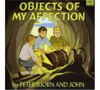 Peter, Bjorn & John - Objects of My Affection
