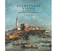 Peter Bjorn Ker Eyewitness Views - Making History in Eighteen (Copertina rigida)