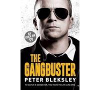 Peter Bleksley The Gangbuster - To Catch a Gangster, You Have to Liv (Tascabile)