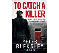 Peter Bleksley To Catch A Killer - My Hunt for the Truth Behind the (Tascabile)