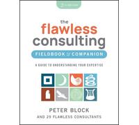 Peter Block The Flawless Consulting Fieldbook & Companion (Tascabile)