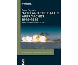 Peter Bogason NATO and the Baltic Approaches 1949-1989 (Tascabile)
