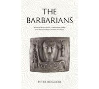 Peter Bogucki The Barbarians (Tascabile) Lost Civilizations