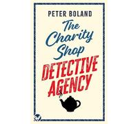 Peter Boland THE CHARITY SHOP DETECTIVE AGENCY an absolutely grippin (Tascabile)