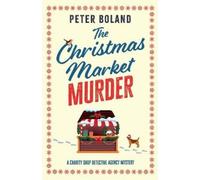 Peter Boland The Christmas Market Murder (Tascabile)