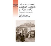 Peter Borsay Leisure cultures in urban Europe, c.1700-1870 (Copertina rigida)