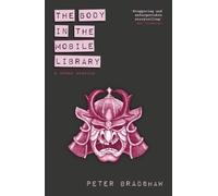 Peter Bradshaw The Body in the Mobile Library & Other Stories (Tascabile)