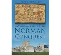 Peter Bramley A Companion and Guide to the Norman Conquest (Tascabile)
