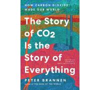 Peter Brannen The Story of CO2 Is the Story of Everything (Copertina rigida)