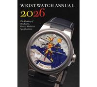 Wristwatch Annual 2026: The Catalog of Producers, Prices, Models, and Specifications