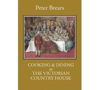 Peter Brears Cooking & Dining in the Victorian Country House (Copertina rigida)