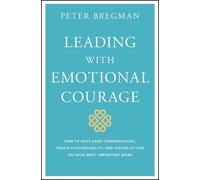 Peter Bregman Leading With Emotional Courage (Copertina rigida)