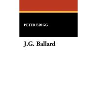 Peter Brigg J.G.Ballard (Tascabile) Starmont Reader's Guide