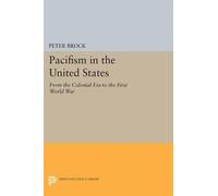 Peter Brock Pacifism in the United States (Tascabile) Princeton Legacy Library