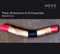 Brotzmann, Peter/ Ici Ensemble - Beautiful Lies