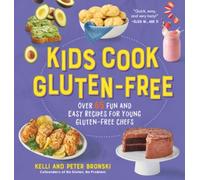 Peter Bronski Kelli Bronski Kids Cook Gluten-Free (Copertina rigida)