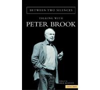 Peter Brook Between Two Silences (Copertina rigida) Biography and Autobiography
