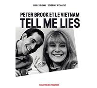 Peter Brook et le Vietnam: Tell me lies