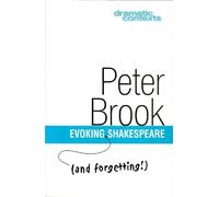 Peter Brook Evoking (and forgetting) Shakespeare (Tascabile) Dramatic Contexts