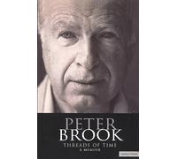 Peter Brook: Threads Of Time