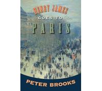 Peter Brooks Henry James Goes to Paris (Tascabile)