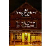 Peter Brooks The "Pretty Windows" Murder: The murder of George Wilso (Tascabile)