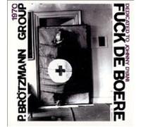 Brotzmann, Peter - Fuck De Boere (1968-70)