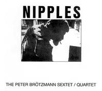 Peter Brotzmann Sext - Nipples
