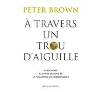 Peter Brown A Travers Un Trou d'Aiguille (Tascabile) Histoire