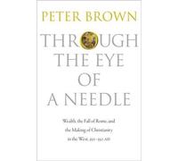 Peter Brown Brown Through the Eye of a Needle (Copertina rigida)