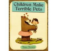 Peter Brown Children Make Terrible Pets (Copertina rigida)
