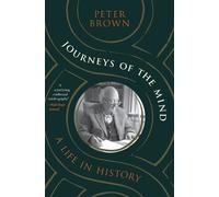 Journeys of the Mind: A Life in History by Brown, Peter