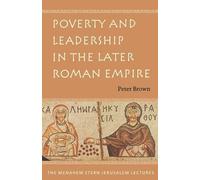 Peter Brown Poverty and Leadership in the Later Roman Empire (Tascabile)