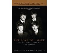 Peter Brown, Steven Gaines – The Love You Make: An Insider's Story of the Beatles – Tascabile