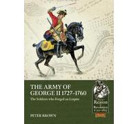 Peter Brown The Army of George II 1727-1760 (Tascabile)