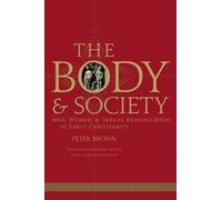 Peter Brown The Body and Society (Tascabile)