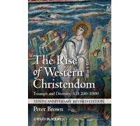 The Rise of Western Christendom: Triumph and Diversity, A.D. 200-1000