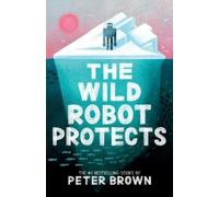 Peter Brown The Wild Robot Protects (Tascabile) Wild Robot