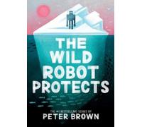 Peter Brown The Wild Robot Protects (Tascabile) Wild Robot