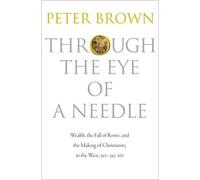 Peter Brown Through the Eye of a Needle (Tascabile)