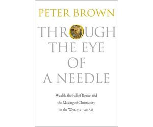 Peter Brown Through the Eye of a Needle (Tascabile)
