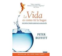 Peter Buffett La Vida Es Como Tú La Hagas (Tascabile)