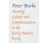 Peter Burke Identity, Culture & Communications in the Early Modern W (Tascabile)