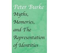 Peter Burke Myths, Memories, and the Representation of Identi (Copertina rigida)