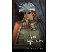 Peter Burke Play in Renaissance Italy (Tascabile)