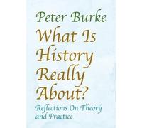 Peter Burke What is History Really About? (Tascabile)