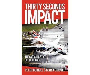 Peter Burkhill Maria Burkhill Thirty Seconds to Impact (Tascabile)