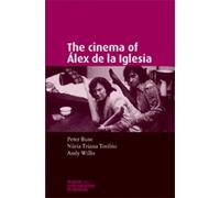 Peter Buse Nuria Triana-Toribio Andy Wi The Cinema of ÁLex De La Igl (Tascabile)