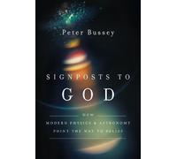 Peter Bussey Signposts to God - How Modern Physics and Astronomy Poi (Tascabile)